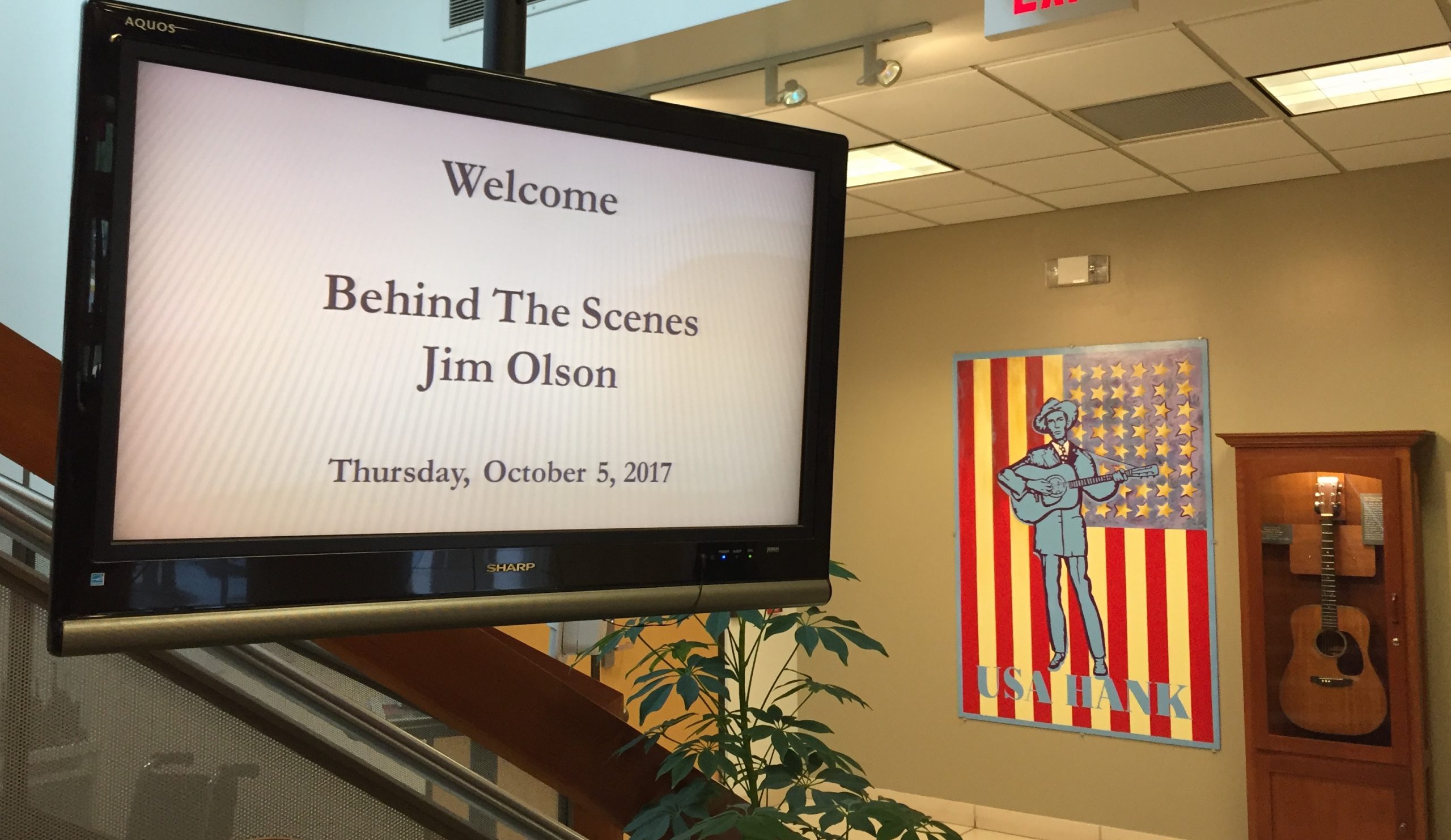 4. my name on the screen Welcome, Digital sign Behind the Scenes, Jim Olson